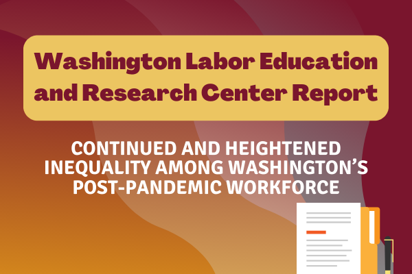 Screenshot of the Washington Labor Education and Research Center Report: Continued and Heightened Inequality Among Washington's Post-Pandemic Workforce
