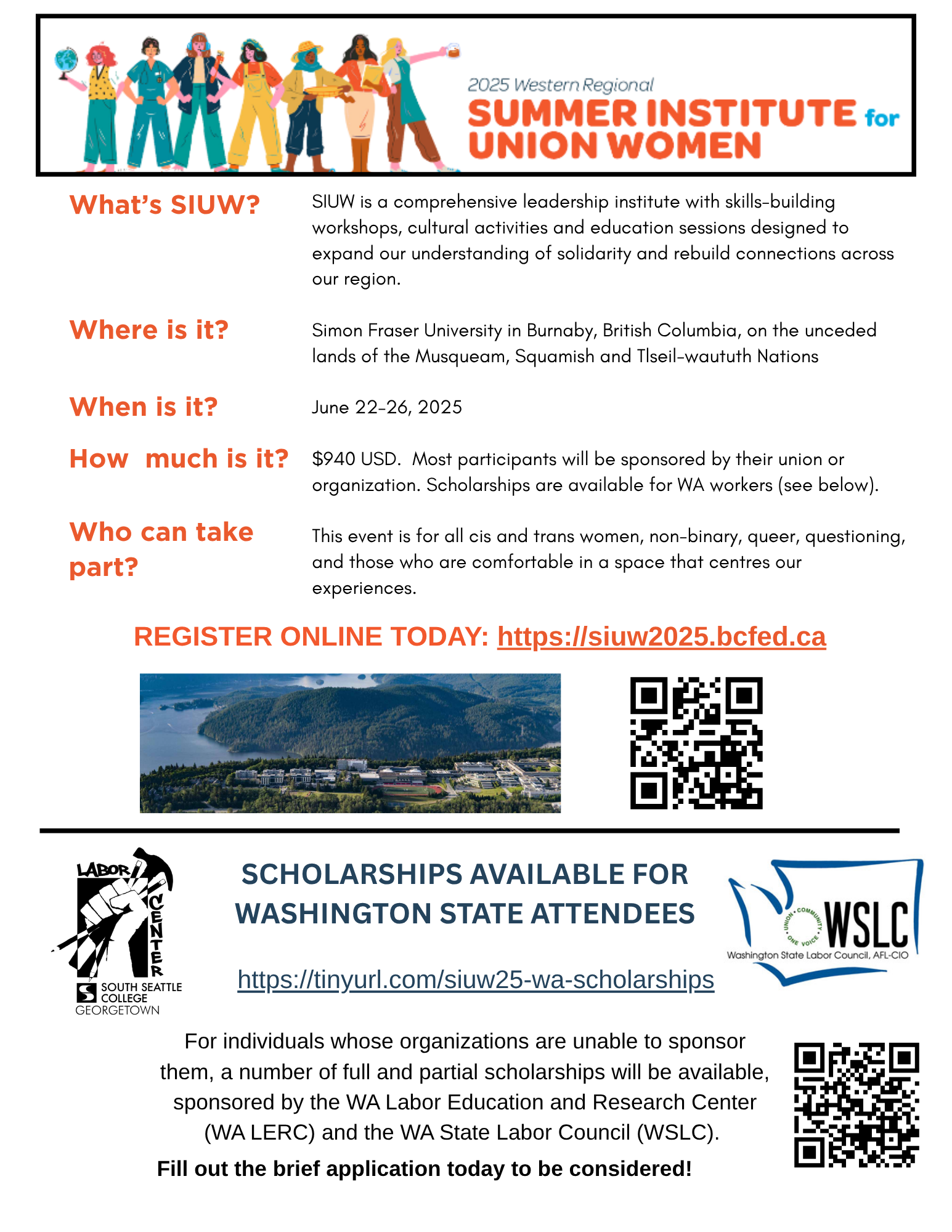 2025 Western Regional Summer Institute for Union Women (SIUW). A comprehensive leadership institute with skills-building workshops, cultural activities and education sessions. Location: Simon Fraser University in Burnaby, British Columbia. Dates: June 22-26, 2025. Cost: $940 USD, most participants sponsored by their union or organization. Open to all cis and trans women, non-binary, queer, questioning, and those comfortable in a space that centres our experiences. Register at siuw2025.bcfed.ca. Scholarships available for Washington State attendees through the WA Labor Education and Research Center and WA State Labor Council. Apply at tinyurl.com/siuw25-wa-scholarships
