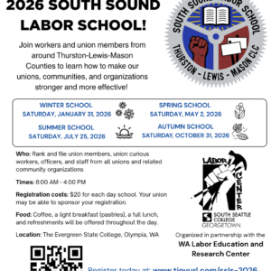 Flyer for the South Sound Labor School. The flyer reiterates the same information the registration page, with the addition of two logos. The first logo is a wheel-shaped logo for the school, with a fist, a book, and picket signs, and then the other is the LERC logo with a raised fist holding a hammer and a pencil