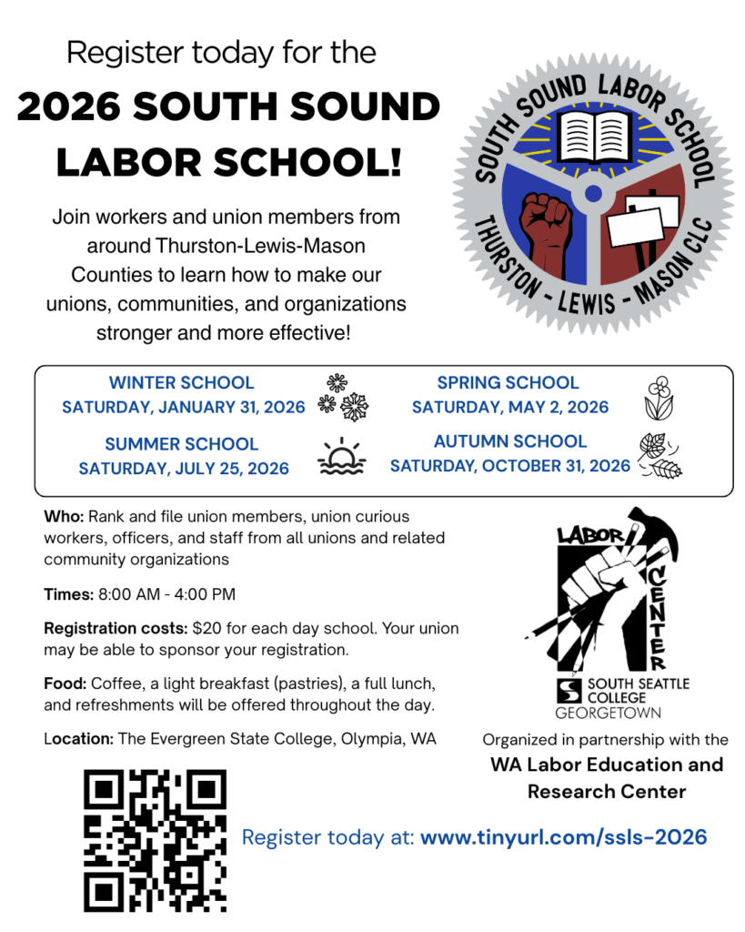 Flyer for the South Sound Labor School. The flyer reiterates the same information the registration page, with the addition of two logos. The first logo is a wheel-shaped logo for the school, with a fist, a book, and picket signs, and then the other is the LERC logo with a raised fist holding a hammer and a pencil